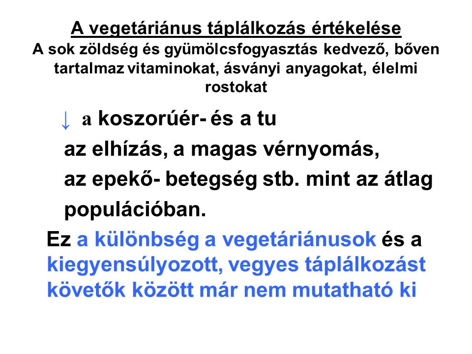 a vegetáriánusoknál nincs magas vérnyomás)